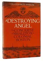 Ola Elizabeth Winslow A Destroying Angel The Conquest Of Smallpox In Colonial Bo - $199.95