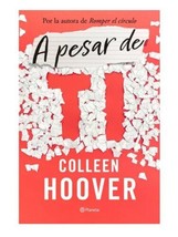 A PESAR DE TI - AUTORA COLLEEN HOOVER - LIBRO NUEVO EN ESPAÑOL - ENVIO G... - £24.27 GBP