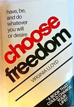 Choose Freedom: Have, Be, and Do Whatever You Will or Desire. Virginia L... - £157.78 GBP