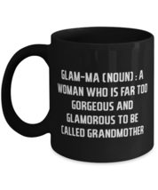 Reusable Grandmother, Glam-Ma (Noun) : A Woman Who Is Far Too Gorgeous And, Best - £15.39 GBP+