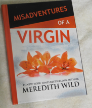 MISADVENTURES OF A VIRGIN BY MEREDITH WILD HARDBACK BOOK - £11.79 GBP