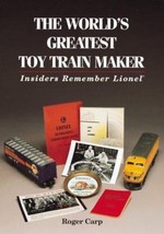 The World&#39;s Greatest Toy Train Maker: Insiders Remember Lionel by Roger Carp - G - £10.19 GBP