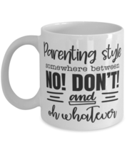 Parenting style somewhere between no! don&#39;t and..., white Coffee Mug, Coffee  - £19.81 GBP