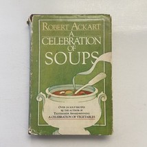 A Celebration of SoupsCook Book  Over 250 Soup Recipes by Ackart Robert HC DJ - $8.88