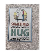 Tin Sign “Sometimes You Just Need A Hug” New - $35.19 CAD