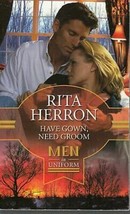 Herron, Rita - Have Gown, Need Groom - Silhouette - Men In Uniform Series - £1.56 GBP
