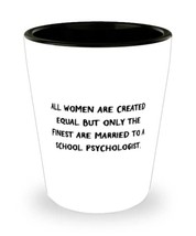 All Women Are Created Equal but Only the Finest Are Married to a School. Wife Sh - £13.32 GBP