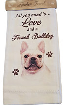 French Bulldog Kitchen Dish Towel Dog All You Need Is Love And A  Cotton... - $11.38