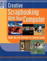 Creative Scrapbooking with Your Computer: Simple Tips and Techniques for Stunnin - £7.13 GBP
