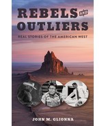 Rebels and Outliers: Real Stories of the American West [Paperback] Glion... - $393.44 MXN