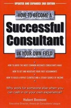 How to Become a Successful Consultant in Your Own Field by Hubert Bermont - Good - £6.83 GBP