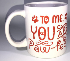 To Me You Are Paw-fect Oversized Coffee Tea Mug Cup 4 1/2”H x 3 1/2”W NE... - £7.67 GBP