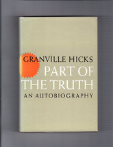 Granville Hicks Part Of The Truth An Autobiography Hardcover Dj Intellectual - £12.68 GBP
