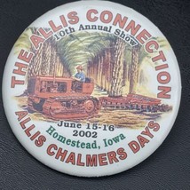 The Allis Connection Pin Button Homestead Iowa 2002 Allis Chalmers Days - $9.95