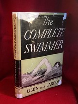 The Complete Swimmer by Ulen and Larcom - hardback in dust jacket, 1st. - $73.50