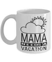 Funny Mom Mug - Mama Needs A Vacation - Mothers Day Gift From Daughter, Son - Mu - £12.55 GBP