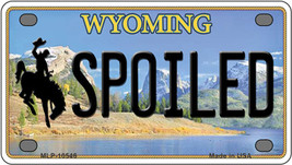 Spoiled Wyoming Novelty Mini Metal License Plate Tag - £11.76 GBP