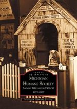 Michigan Humane Society: Animal Welfare in Detroit, 1877-2002 (Images of... - £7.37 GBP