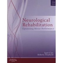 Neurological Rehabilitation: Optimizing Motor Performance Carr, Janet H./ Shephe - $70.00