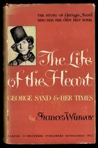 THE LIFE OF THE HEART by Frances Winwar * 1945 1st Edit George Sand &amp; he... - $4.70