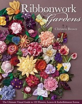 Ribbonwork Gardens: The Ultimate Visual Guide to 122 Flowers, Leaves &amp; E... - $14.80