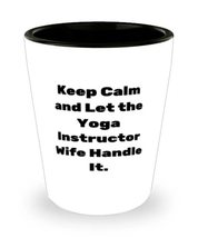 Funny Wife, Keep Calm and Let the Yoga Instructor Wife Handle It, Sarcastic Shot - £7.92 GBP