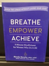 SHONDA MORALIS Breathe, Empower, Achieve: 5-Minute Mindfulness for Women... - £7.59 GBP