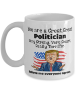 You are a great, great Politician Funny trump mug, funny saying coffee c... - $14.95
