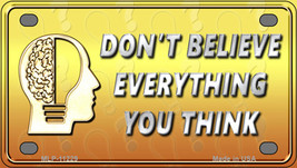 Dont Believe Everything You Think Novelty Mini Metal License Plate Tag - £11.95 GBP