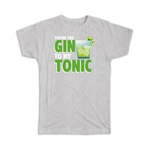 Gin To My Tonic : Gift T-Shirt Funny Valentine Romantic Alcohol Joke Ginuary Cel - £20.09 GBP