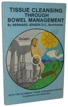 Tissue Cleansing Through Bowel Management [Paperback] Bernard Jensen and Sylvia  - £11.87 GBP
