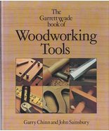 The Garrett Wade Book of Woodworking Tools - John Sainsbury and Garry Ch... - $4.50