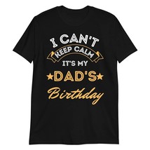 PersonalizedBee I Can&#39;t Keep Calm It&#39;s My Dad Birthday T-Shirt Tee Black - $19.55+