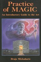 Practice of Magic: An Introductory Guide to the Art [Paperback] Mickahar... - $6.49