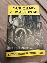 Our Land of Machines Little Wonder Book 504 Ted Badley 1954 Paperback Vintage - £5.08 GBP