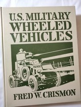 U.S. Military Wheeled Vehicles Fred W. Crimson 1983 HC - $39.55