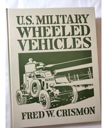 U.S. Military Wheeled Vehicles Fred W. Crimson 1983 HC - $39.55