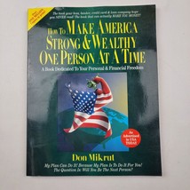 How To Make America Strong &amp; Wealthy One Person at a Time by Don Mikrut (1995) - £3.77 GBP