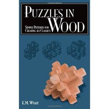 Puzzles in Wood: Simple Patterns for Creating 24 Classics Wyatt, E. M. - £4.79 GBP