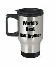 Half-brother Travel Mug Worlds Best Funny Gift Idea For Car Novelty Gag Coffee T - £18.23 GBP