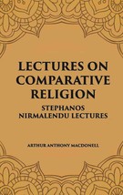Lectures On Comparative Religion: Stephanos Nirmalendu Lectures [Hardcover] - £21.36 GBP