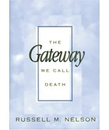 The Gateway We Call Death Nelson, Russell M. - £11.84 GBP