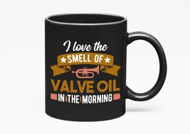 Make Your Mark Design I Love The Smell Of Valve Oil In The Morning., Black 11oz  - $21.77+