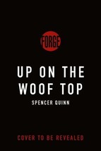 Up on the Woof Top A Chet and Bernie Mystery by Spencer Quinn 2023 Hardback Book - $13.09