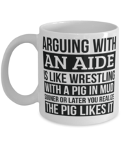 Aide Mug, Like Arguing With A Pig in Mud Aide Gifts Funny Saying Mug Gag Gift  - £11.78 GBP