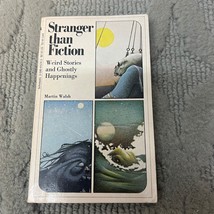 Stranger Than Fiction Weird Stories and Ghostly Happenings by Martin Walsh 1978 - £9.66 GBP