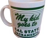 My Kid Goes To Cal State University Sacramento California 12 oz Coffee Mug - $12.82