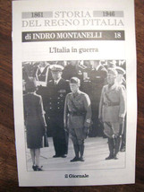 Indro Montanelli Storia del regno d&#39;Italia 1861 1946 L&#39;Italia in Guerra n 18 - £12.59 GBP