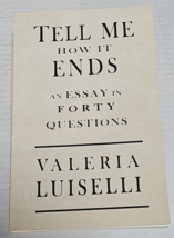 Tell Me How it Ends: An Essay in Forty Questions by Valeria Luiselli - £4.80 GBP