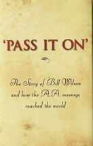 'Pass It On': The Story of Bill Wilson and How the A. A. Message Reached... - $19.75